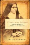 Everything is Grace: The Life and Way of Thérèse of Lisieux
